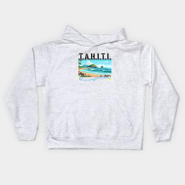 TAHITI, it's a magical place! Kids Hoodie by AO01